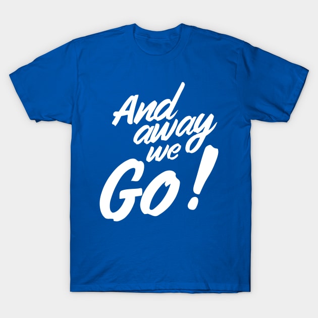 And away we go T-Shirt by Blister